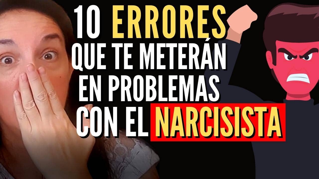 10 Errores que te Meterán en Problemas con un Narcisista
