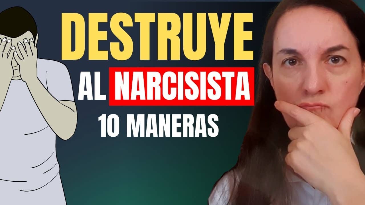 10 Maneras de Destruir por completo a un Narcisista